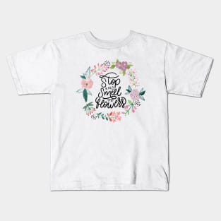 Stop And Smell The Flowers Kids T-Shirt